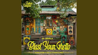 Blast Your Ghetto (Glenn Gatsby &amp; Dacha Dynamics Remix Extended)