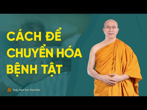 Video Cách chuyển hóa bệnh tật theo lời Phật dạy | Thầy... - youtube