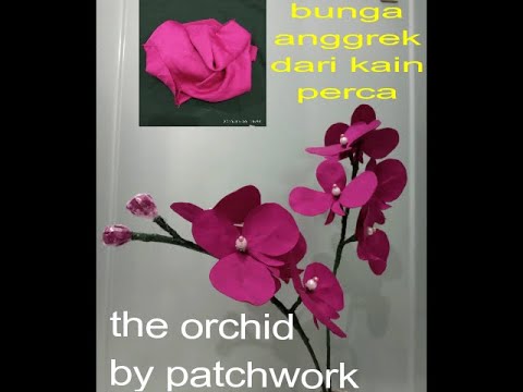 Cara Membuat Bunga Anggrek Dari Kain Perca Orchid By Patchwork Eps 1 Youtube