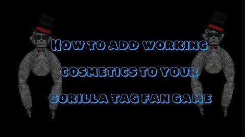Tutorial How To Add Working Cosmetics To Your Gorilla Tag Fan Game