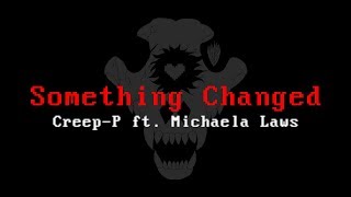 『Creep-P + Michaela』Something Changed - Undertale Original Song chords