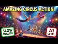 MAGICAL Discovery in Circus! 🦁🍭 Slow English Story for A1 Level Beginners 🏠✨