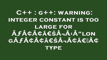 C++ : g++: warning: integer constant is too large for ÃƒÂ¢Ã¢â€šÂ¬Ã‹Å“longÃƒÂ¢Ã¢â€šÂ¬Ã¢â€žÂ¢ type