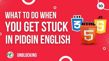 #10 What to Do When You Get Stuck Coding [Pidgin English]