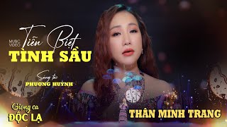 Tiễn Biệt Tình Sầu (Phương Huỳnh) - Thân Minh Trang (Giọng ca Độc Lạ) | MV Sân Khấu 4K Hay Dã Man
