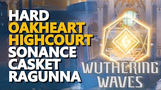Hard Oakheart Highcourt Sonance Casket Ragunna Wuthering Waves