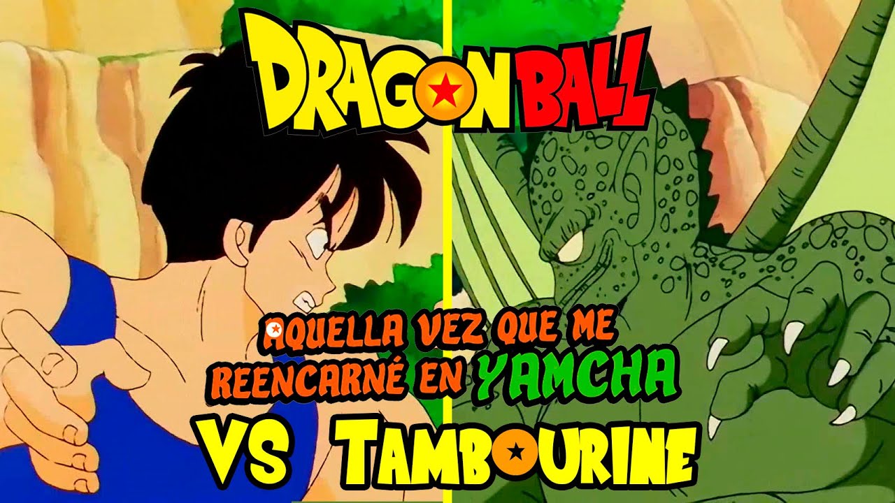 Aquella vez que me REENCARNÉ en YAMCHA VS TAMBOURINE (Versión EDIT