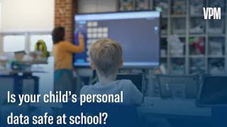 How safe is our children’s private information that’s collected by schools?