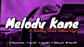 DJ MELODY KANE X BOOTLEG VIRAL AKBAR AYU (Slow & Reveb) 🎧