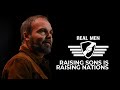 Real Men - Raising Sons is Raising Nations