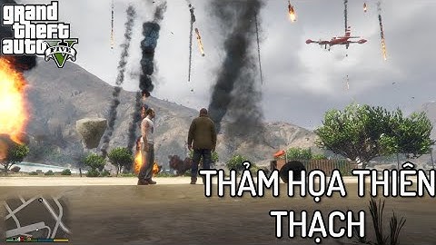 GTA V nhưng Đây Là THẢM HỌA THIÊN THẠCH