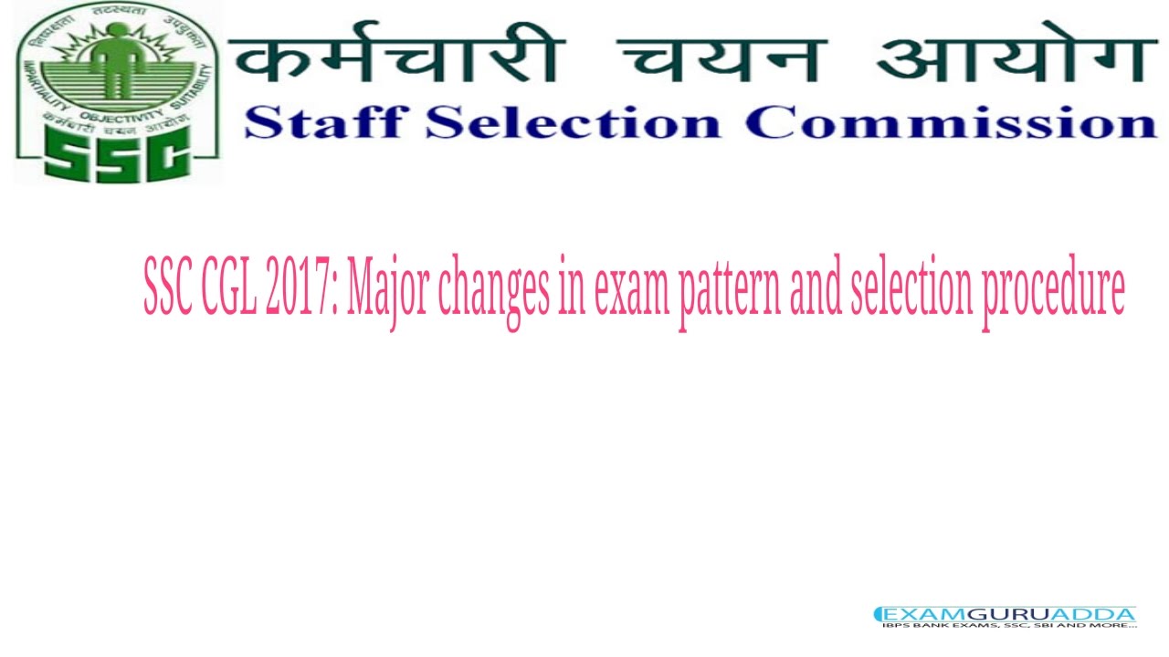SSC CGL 2017: Five changes in exam pattern and selection procedure