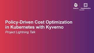 Policy-Driven Cost Optimization in Kubernetes with Kyverno | Project Lightning Talk