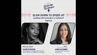 Slow Down to Speed Up Leading with Curiosity in a Culture of Urgency