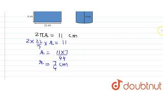 A rectangular piece of paper 11cm xx 4cm is folded without overlapping to make a cylinder of hei...