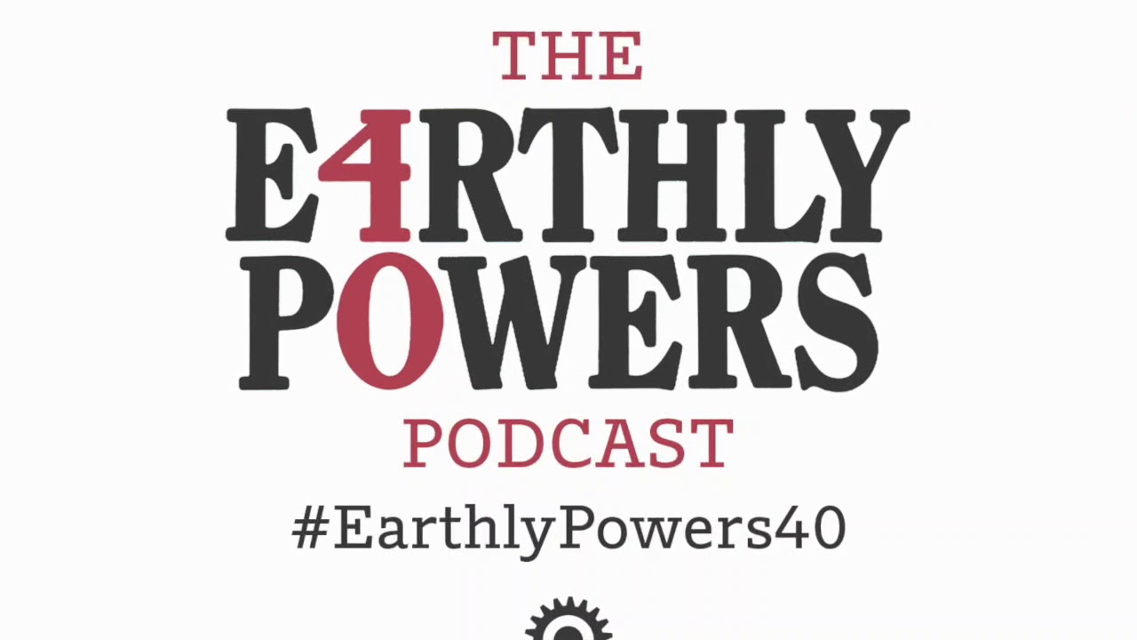 The Earthly Powers Podcast: Now Available