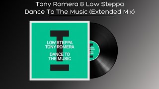 Tony Romera & Low Steppa - Dance To The Music (Extended Mix) Resimi