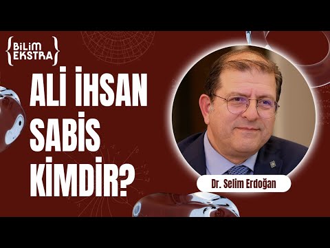 Ali İhsan Sabis kimdir? / Dr. Selim Erdoğan ile Bilim Ekstra