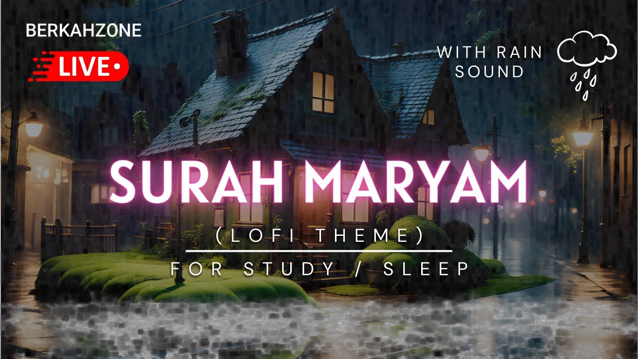 Quran For Sleep/ Study Sessions - Relaxing Quran- Surah Maryam| With Rain Sound | Quran Lofi Theme