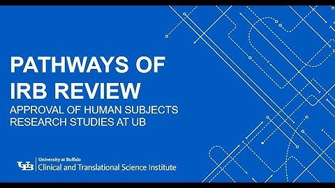 UB CTSI Watch and Learn: Pathways of IRB Review