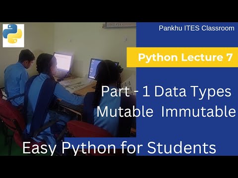 Lecture 7(Part 1) | Data Types in Python | Mutable vs Immutable | Vocational Education|  IT/ITES 