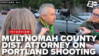 Multnomah County District Attorney on federal agent shooting, injuring 2 people in Portland, Oregon