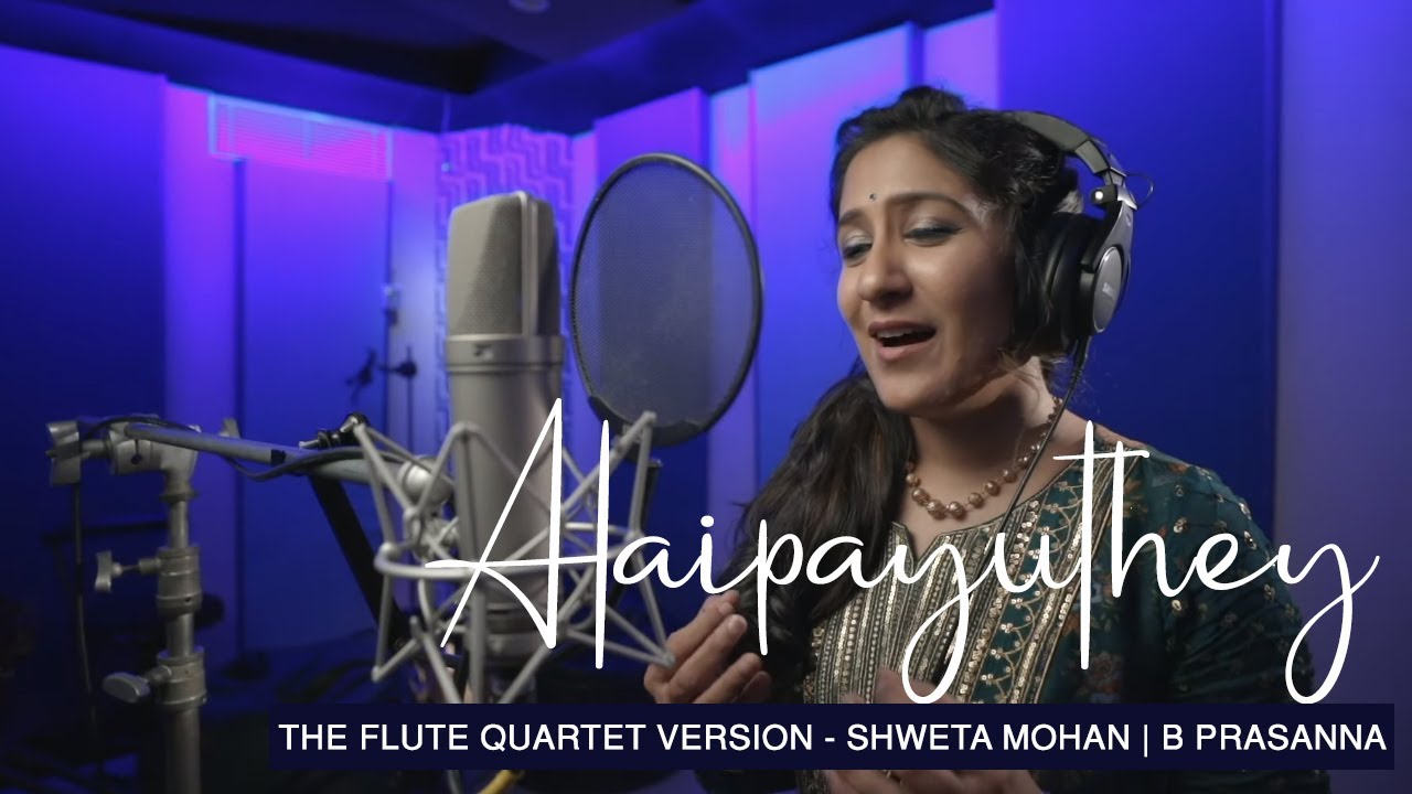 Alaipayuthey The Flute Quartet version   Shweta Mohan  B Prasanna