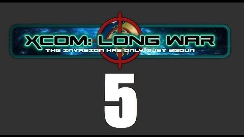 XCOM : Long War (mod) #5 (2 of 3) - PLEASE STOP DYING!