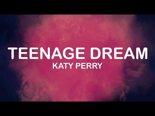 Katy Perry - Teenage Dream (Lyrics / Lyric Video) class=