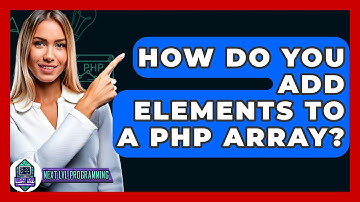 How Do You Add Elements To A PHP Array? - Next LVL Programming