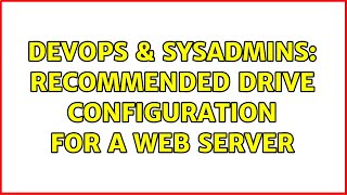 Celebrity DevOps & SysAdmins: Recommended Drive Configuration for a Web Server (7 Solutions!!) Net Worth