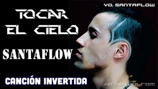 Tocar el cielo - Santaflow - Canción invertida