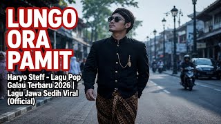 LUNGO ORA PAMIT - Haryo Steff | Lagu Pop Jawa Terbaru 2026 | Lagu Jawa Galau Viral Nyesek