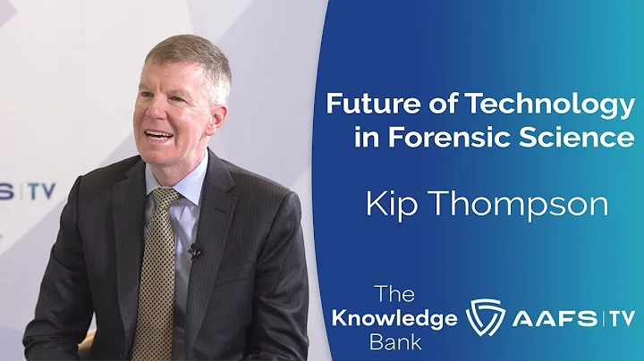 The Future of Forensic Science: Ethical AI & Beyond with Dr. Kip Thompson, AAFS President-Elect