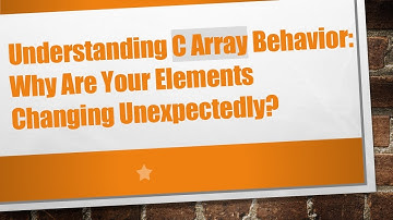 Understanding C Array Behavior: Why Are Your Elements Changing Unexpectedly?