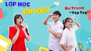 Lớp Học Bá Đạo #1 | Đu Trend " Tóp Tóp " | Anh Tóc Xoăn