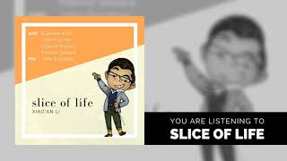 Slice Of Life - Xiaoan Li
