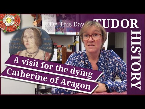 January 2 - A visit for the dying Catherine of Aragon