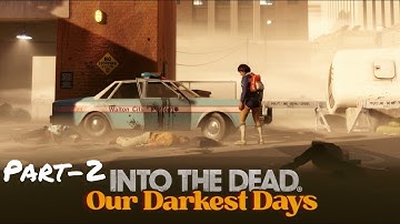 Into The Dead: Our Darkest Days Part-2 New Survivors