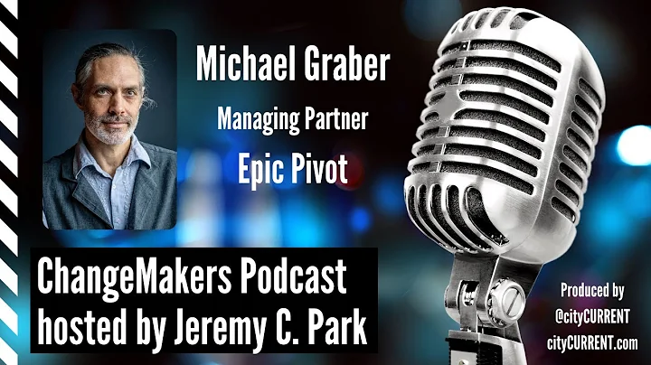 ChangeMakers Podcast featuring Michael Graber, Man...