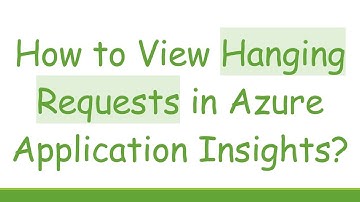 How to View Hanging Requests in Azure Application Insights?