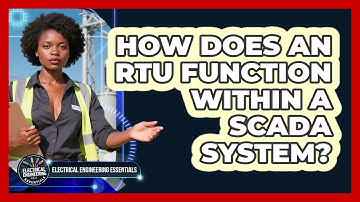 How Does An RTU Function Within A SCADA System? - Electrical Engineering Essentials