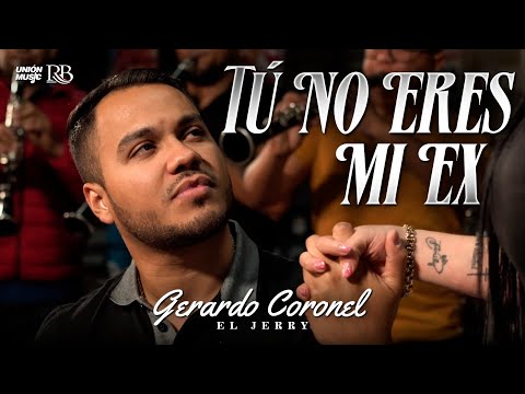 Gerardo Coronel "El Jerry" –  Tú No Eres Mi Ex  [Video Oficial 2023]