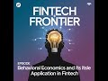 Behavioral Economics and Its Application in Fintech