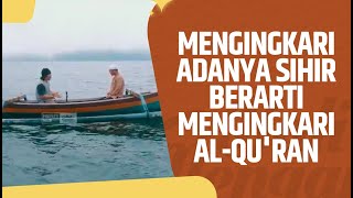 Mengingkari Adanya Sihir Berarti Mengingkari Al-Qur'an - Ustadz Abu Yahya Badru Salam, Lc