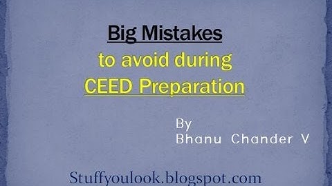 Big mistakes you must avoid while preparing for CEED or any design exams