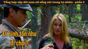 Tổng hợp cặp đôi nam nữ sống sót trong tự nhiên phần 3