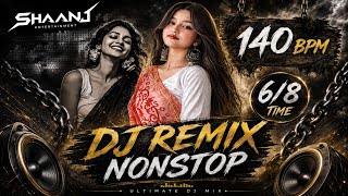 140 BPM DJ Remix Nonstop Part 2 | Best 6/8 Time Beats | SHAAN J REMIX 