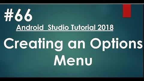 Android tutorial (2018) - 66 - Creating an Options Menu