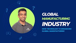 How Technology Is Enhancing Global Manufacturing | The Global Technology Is Enhancing Market Size